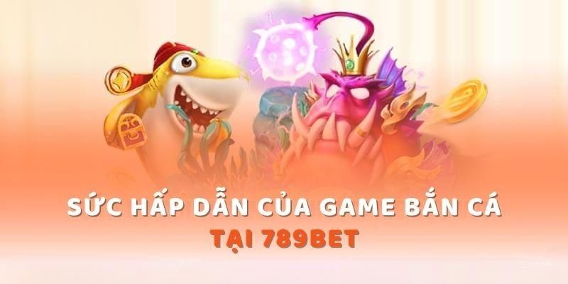 Bắn cá thu hút người chơi với nhiều ưu điểm nổi bật